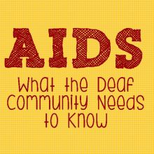 Aids: What the Deaf Community Needs to Know 