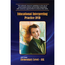 Educational Interpreting Practice DVD 9: Elementary Level ASL Educational Interpreting Practice DVD 9: Elementary Level ASL