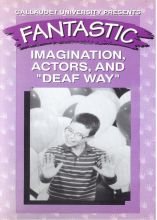 Fantastic D: Imagination, Actors, and "Deaf Way" Fantastic D: Imagination, Actors, and "Deaf Way"