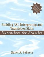 Building ASL Interpreting and Translation Skills : Narratives for Practice Building ASL Interpreting and Translation Skills : Narratives for Practice