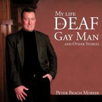 My Life as a Deaf Gay Man: And Other Stories