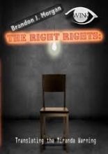 The Right Rights: Interpreting the Miranda Warning The Right Rights: Interpreting the Miranda Warning