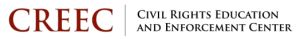 CREEC: CIVIL RIGHTS EDUCATION AND ENFORCEMENT CENTER