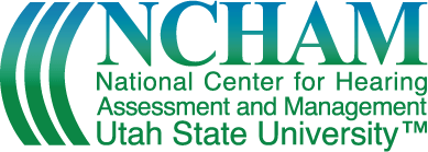 NCHAM: National Center for Hearing Assessment and Management; Utah State University