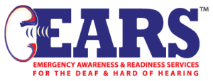EARS - Emergency Awareness and Readiness Services for the Deaf & Hard of Hearing